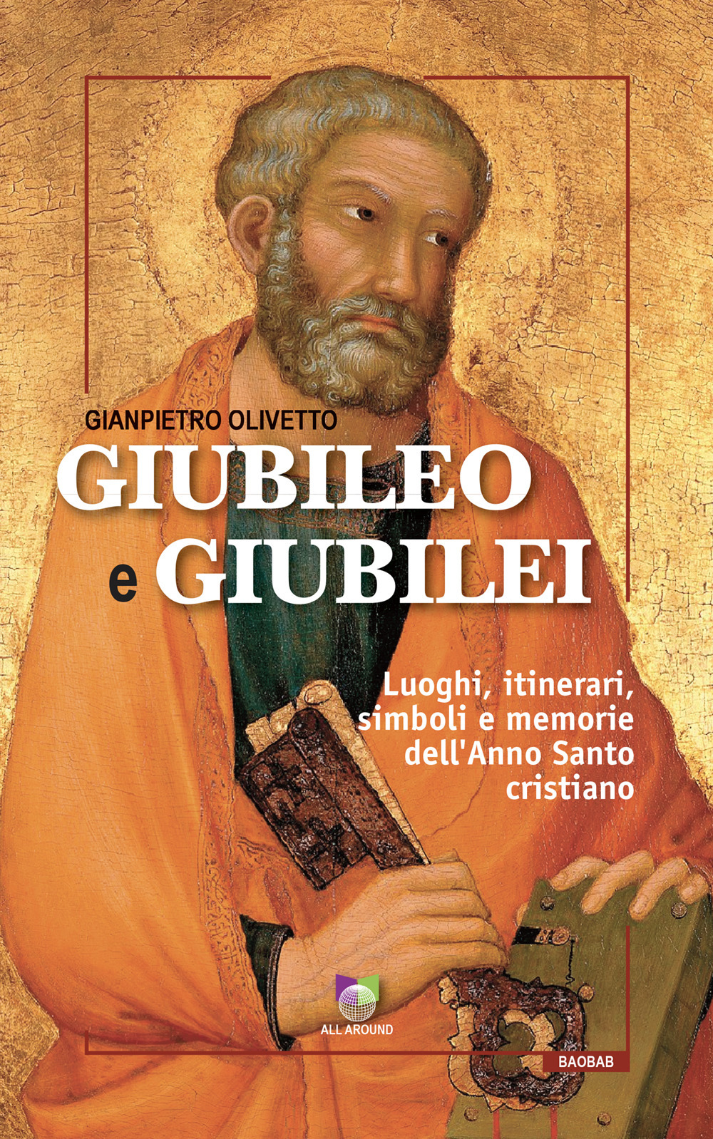 Giubileo e giubilei. Luoghi, itinerari, simboli e memorie dell'Anno Santo cristiano