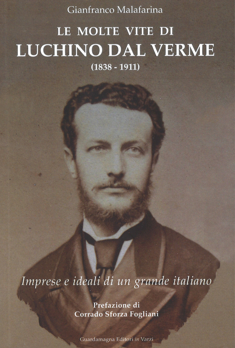 Le molte vite di Luchino Dal Verme (1838-1911). Imprese e ideali di un grande italiano