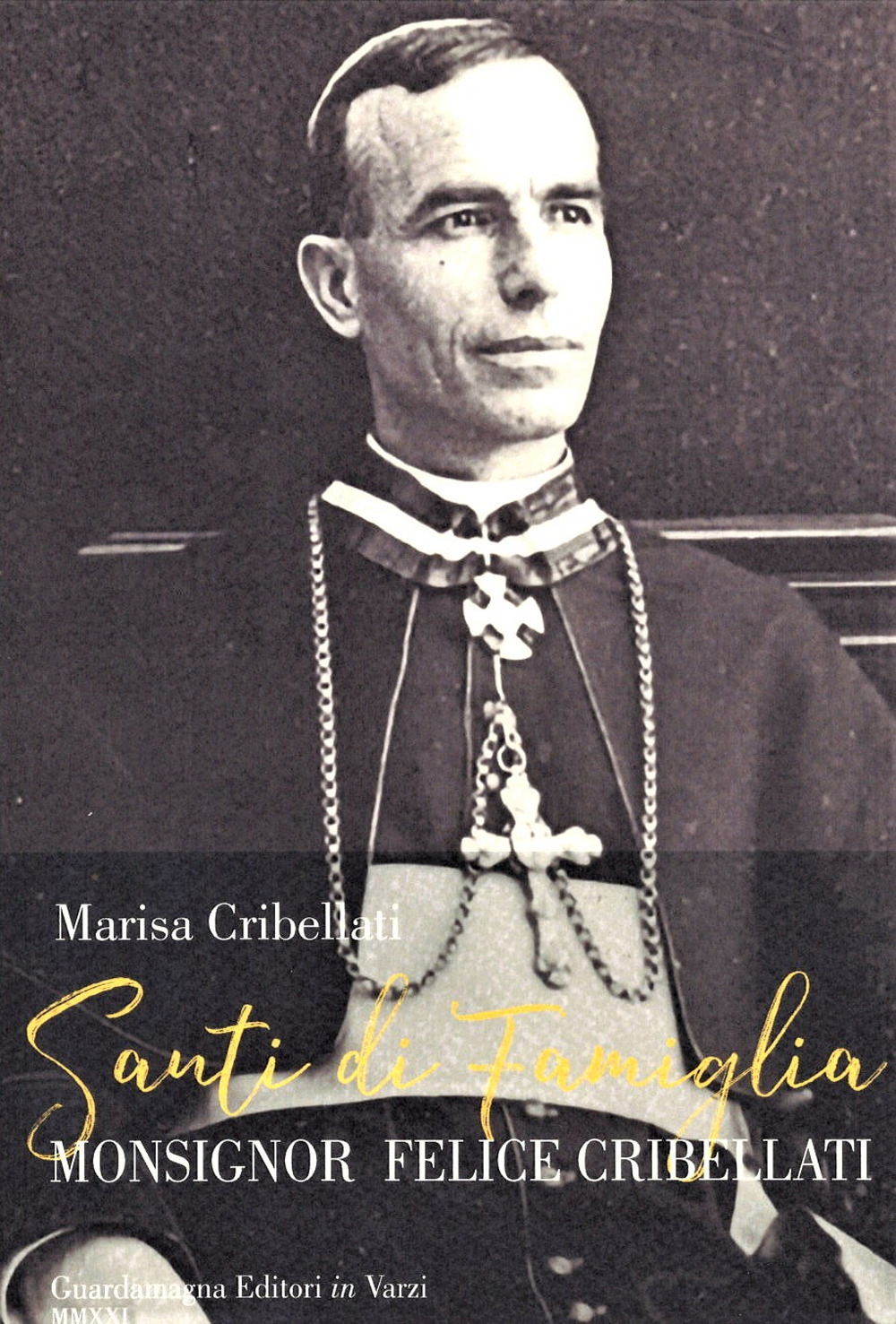 Santi di famiglia. Monsignor Felice Cribellati