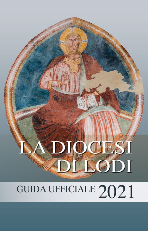 La diocesi di Lodi. Guida ufficiale 2021