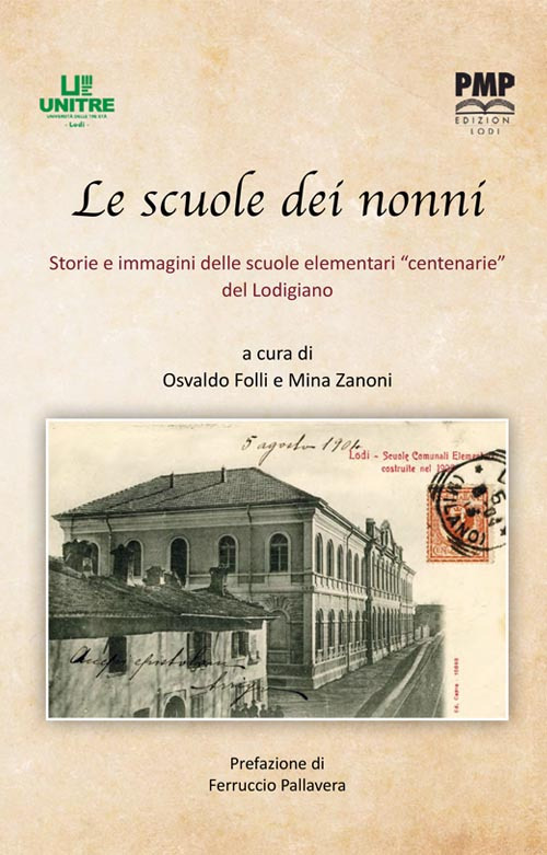 Le scuole dei nonni. Storie e immagini delle scuole elementari «centenarie» del Lodigiano