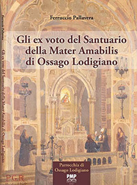 Gli ex voto del Santuario della Mater Amabilis di Ossago Lodigiano