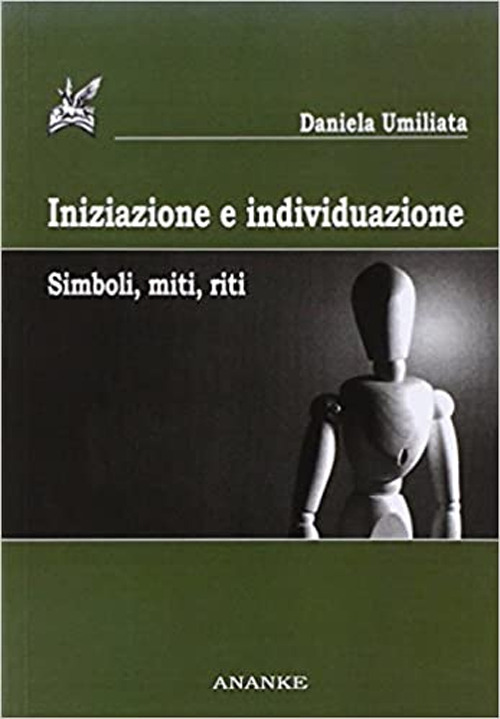 Iniziazione e individuazione. Simboli, miti, riti