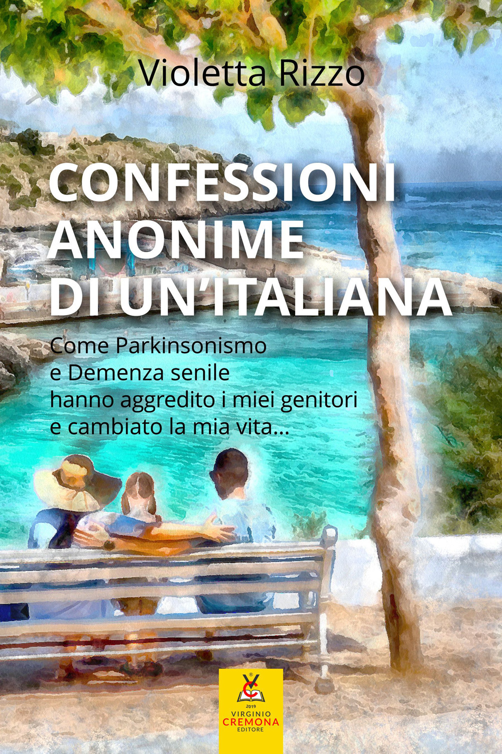 Confessioni anonime di un'italiana. Come parkinsonismo e demenza senile hanno aggredito i miei genitori e cambiato la mia vita...