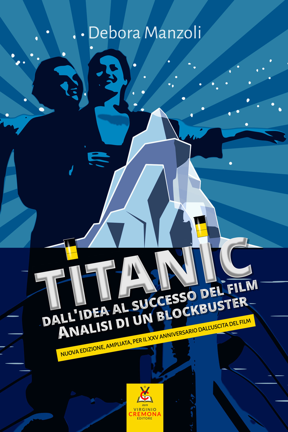 Titanic. Dall'idea al successo del film. Analisi di un blockbuster. Nuova ediz.