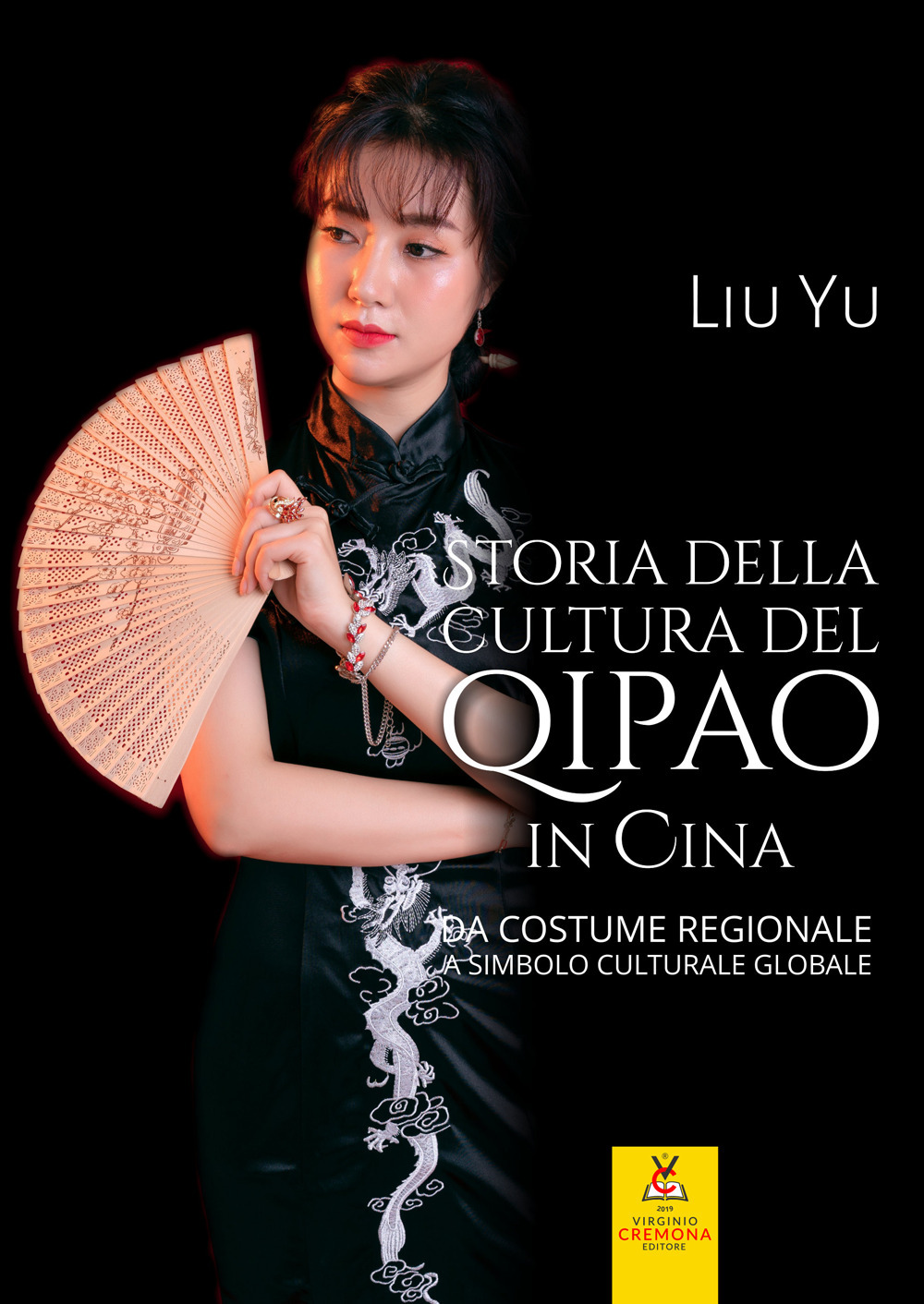 Storia della cultura del qipao in Cina. Da costume regionale a simbolo culturale globale. Ediz. illustrata