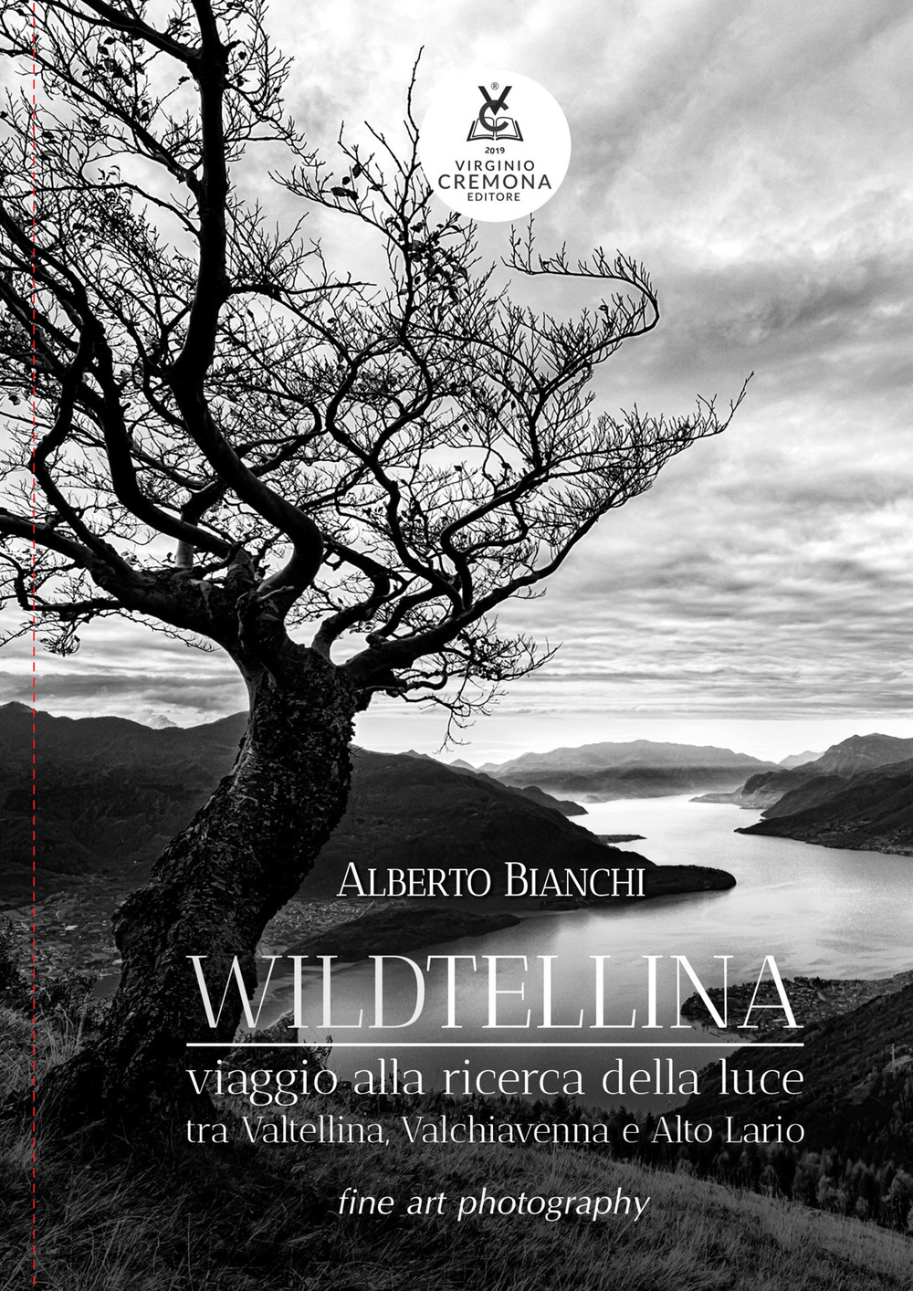 Wildtellina. Viaggio alla ricerca della luce tra Valtellina, Valchiavenna e Alto Lario