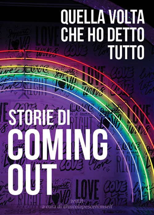 Storie di coming out. Quella volta che ho detto tutto