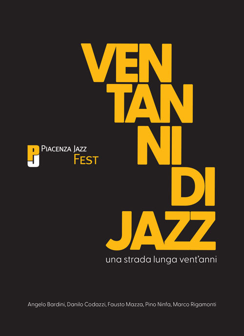 Una strada lunga vent'anni. Vent'anni di Piacenza Jazz Fest