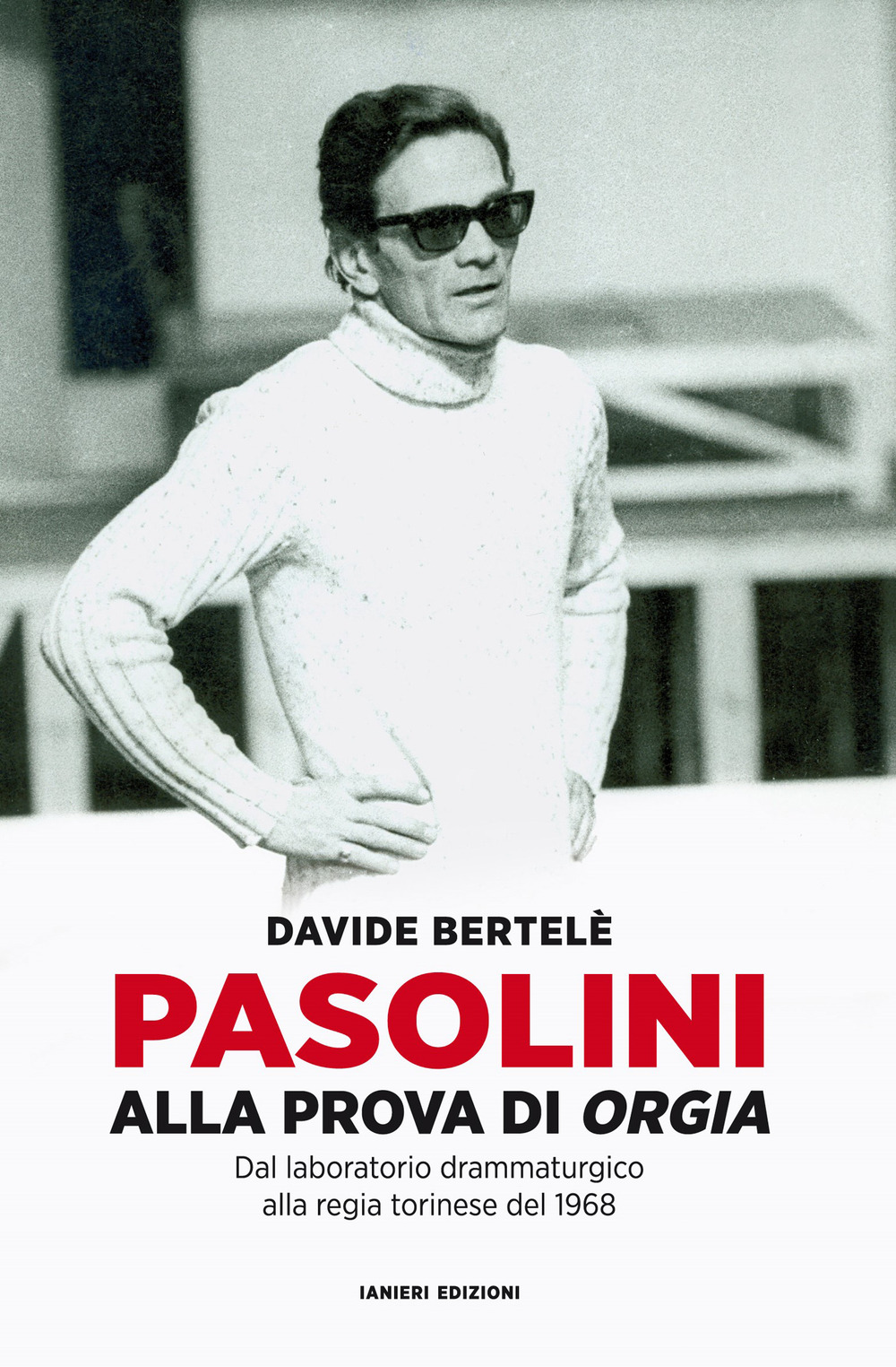 Pasolini alla prova di «Orgia». Dal laboratorio drammaturgico alla regia torinese del 1968