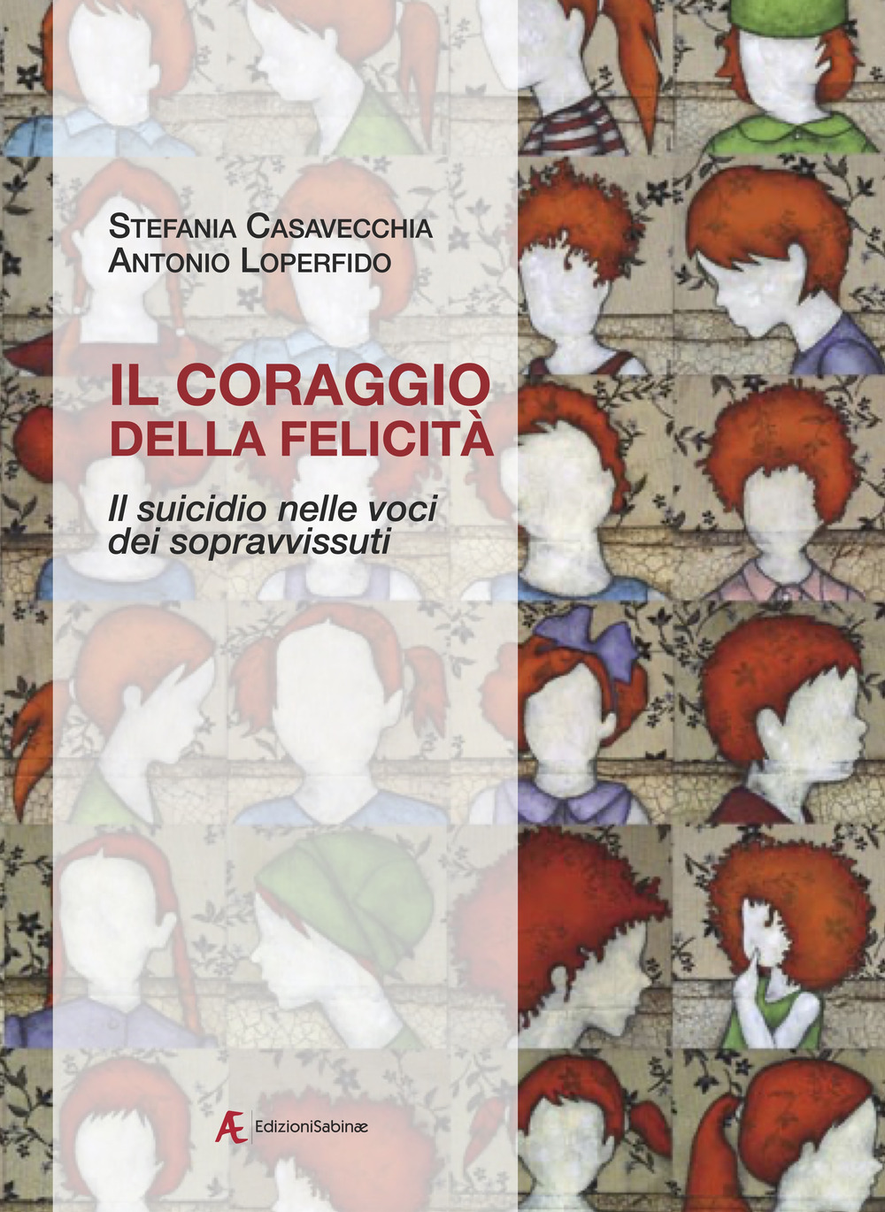 Il coraggio della felicità. Il suicidio nelle voci dei sopravvissuti