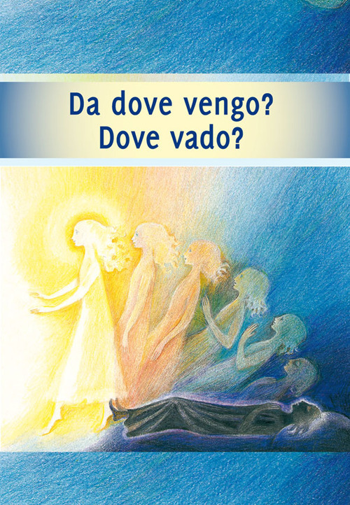 Da dove vengo? Dove vado? Il viaggio della mia anima