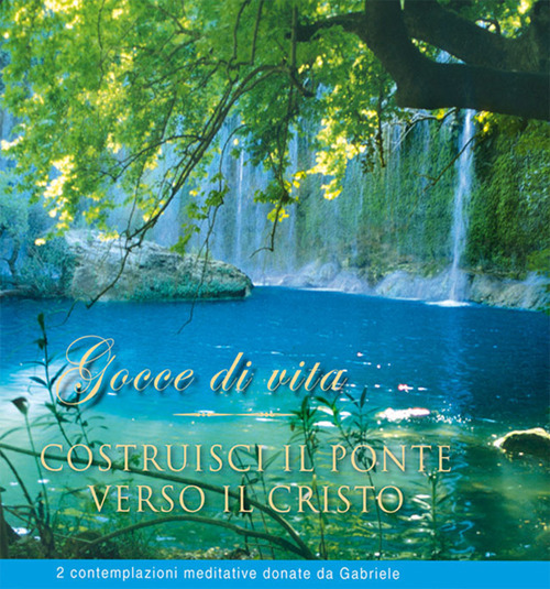 Gocce di vita & Costruisci il ponte verso il Cristo. Audiolibro