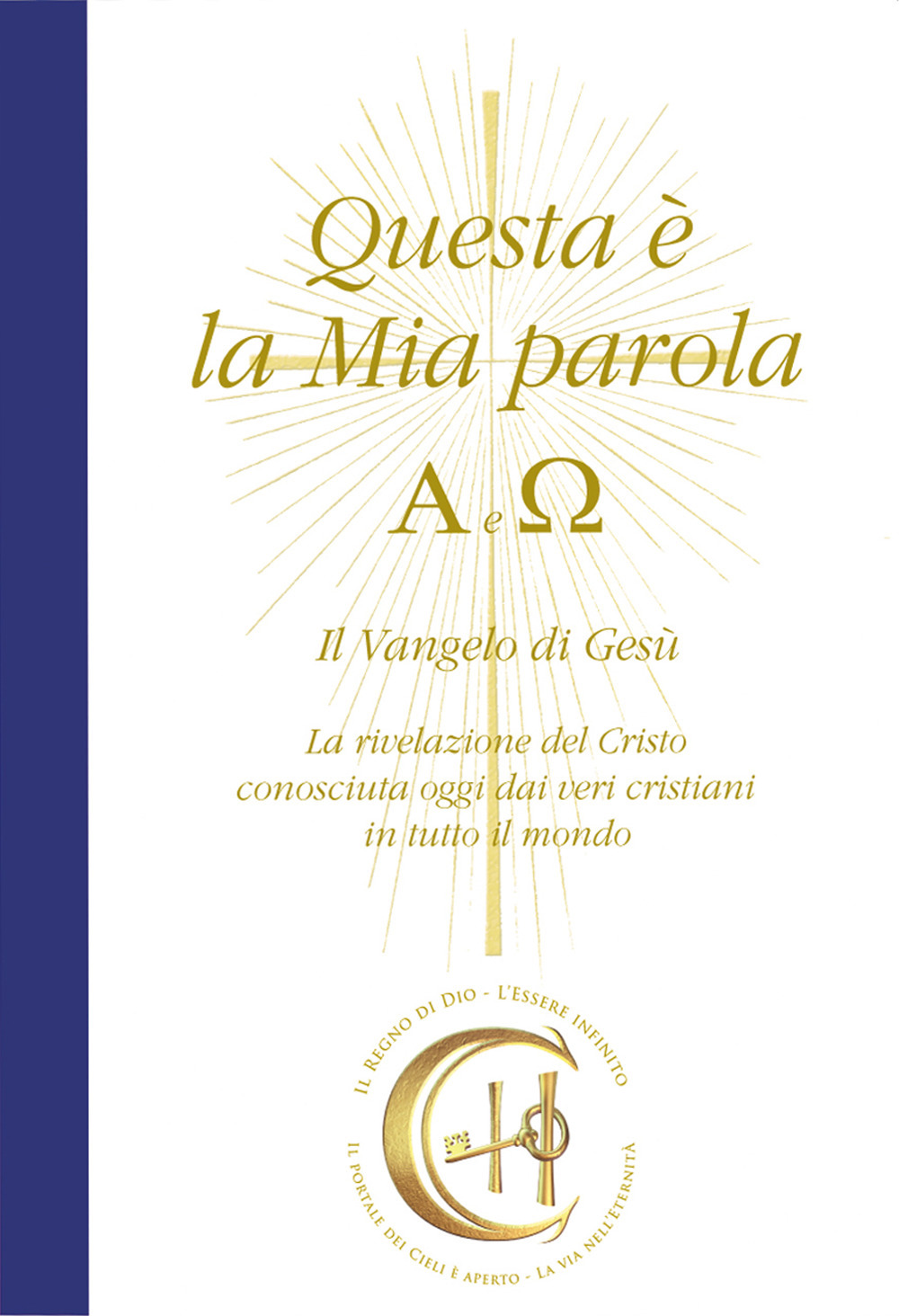 Questa è la mia parola. Alfa e Omega. Il Vangelo di Gesù. La rivelazione del Cristo conosciuta ormai dai veri cristiani in tutto il mondo. Con CD-Audio