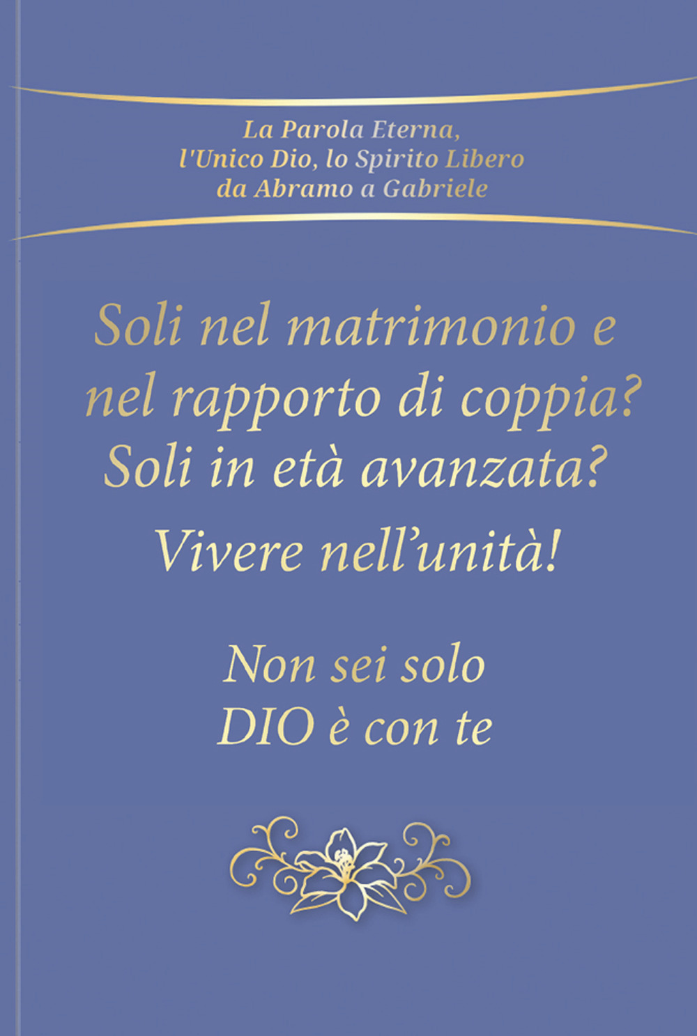 Soli nel rapporto di coppia e nel matrimonio? Soli in età avanzata? Vivere nell'unità! Non sei solo. Dio è con te