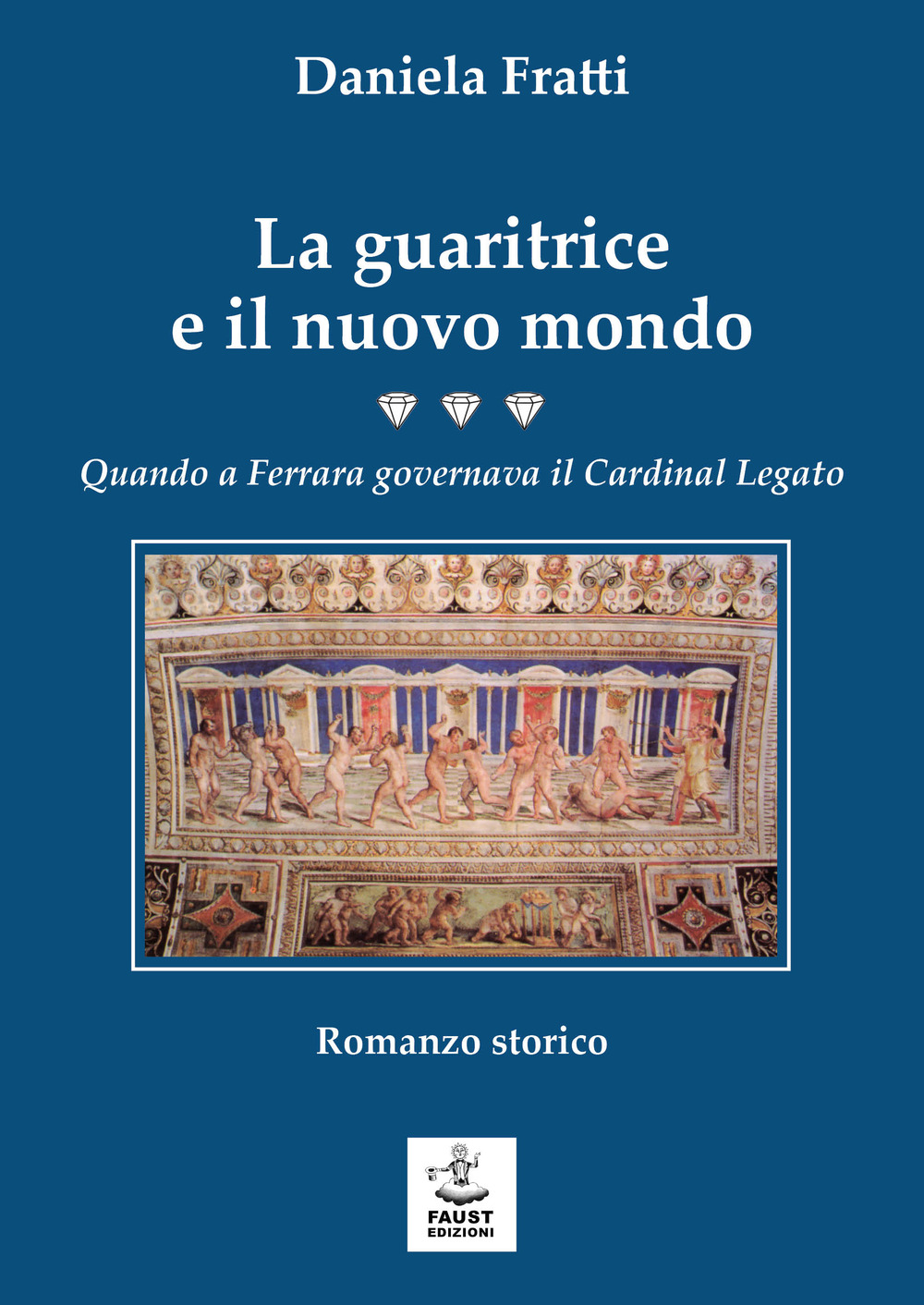 La guaritrice e il nuovo mondo. Quando a Ferrara governava il Cardinal Legato