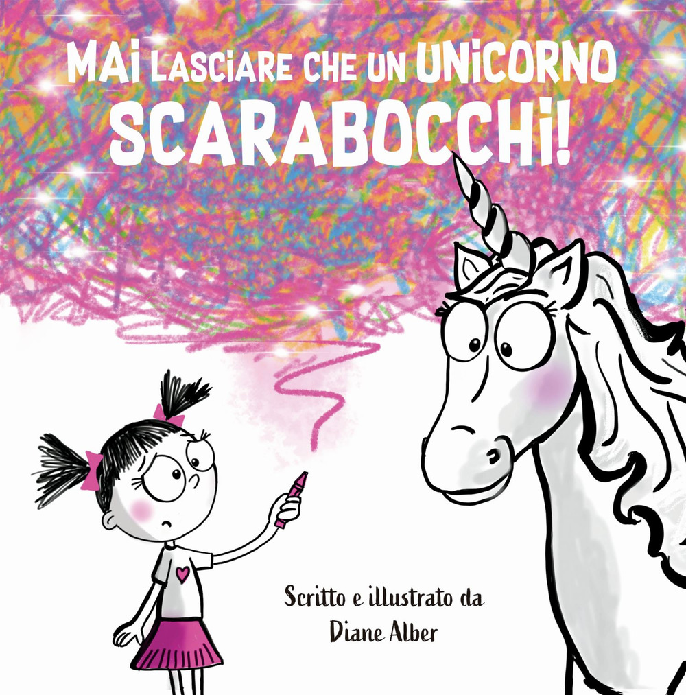 Mai lasciare che un unicorno scarabocchi! Ediz. a colori