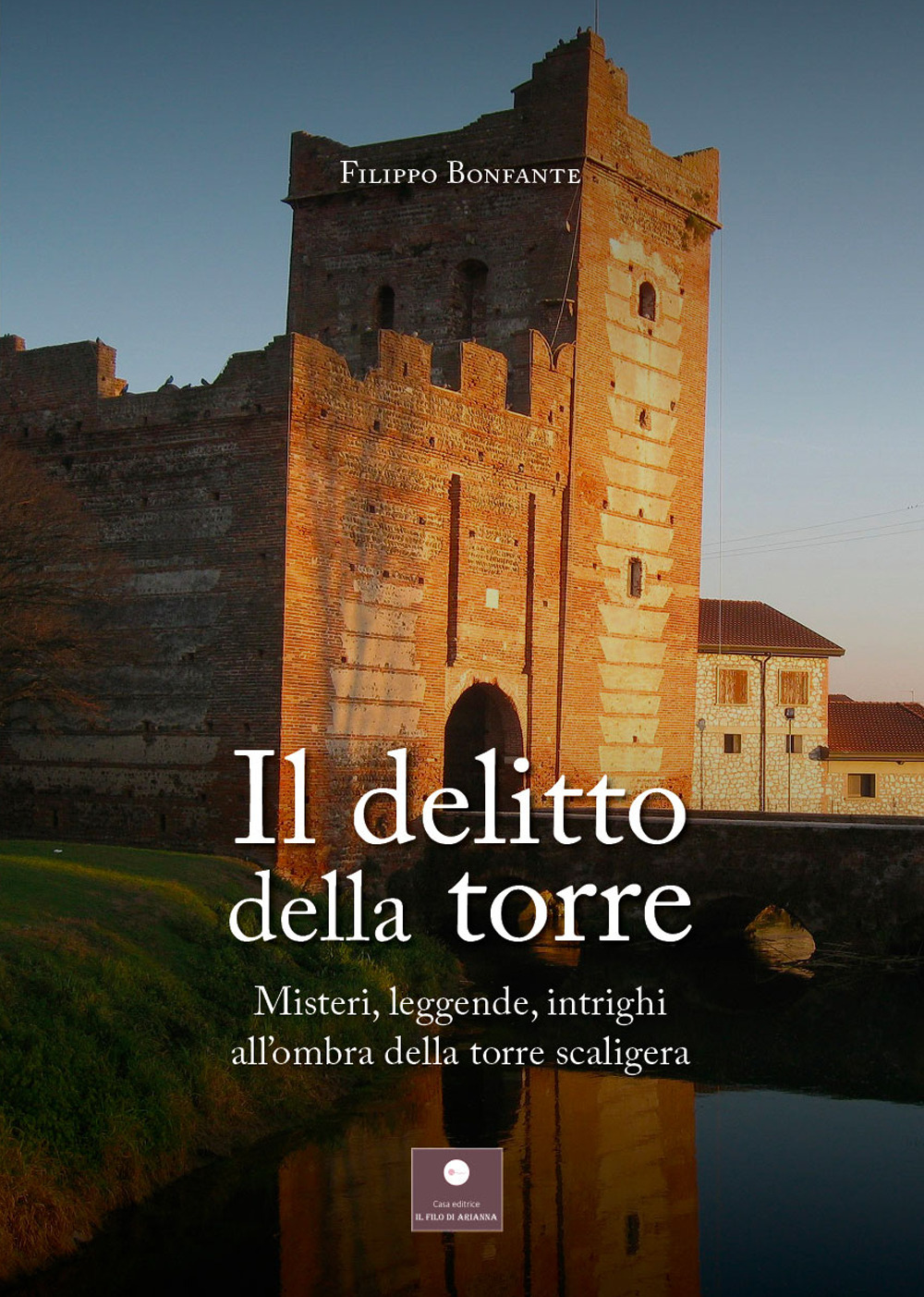 Il delitto della torre. Misteri, leggende, intrighi all'ombra della torre scaligera