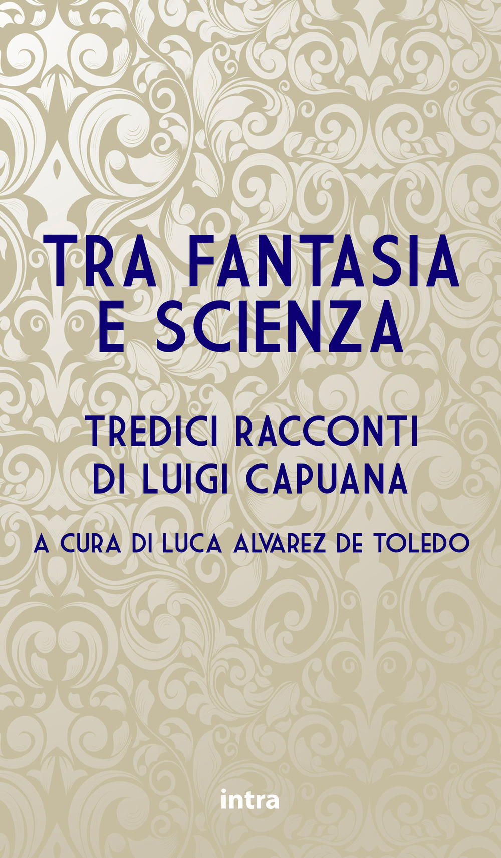 Tra fantasia e scienza. Tredici racconti di Luigi Capuana