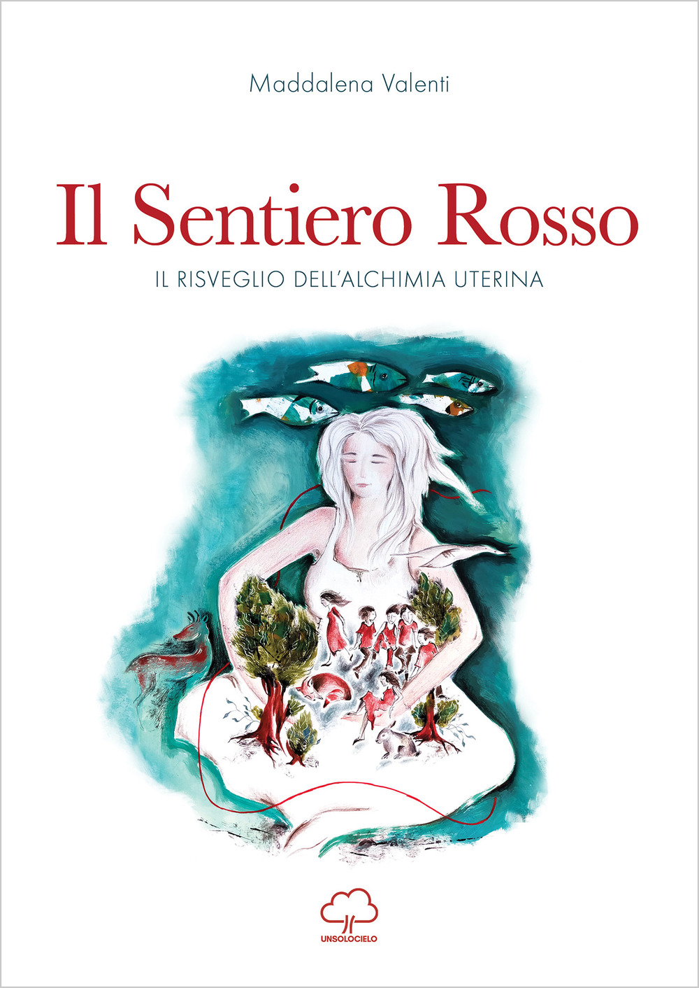 Il sentiero rosso. Il risveglio dell'alchimia uterina