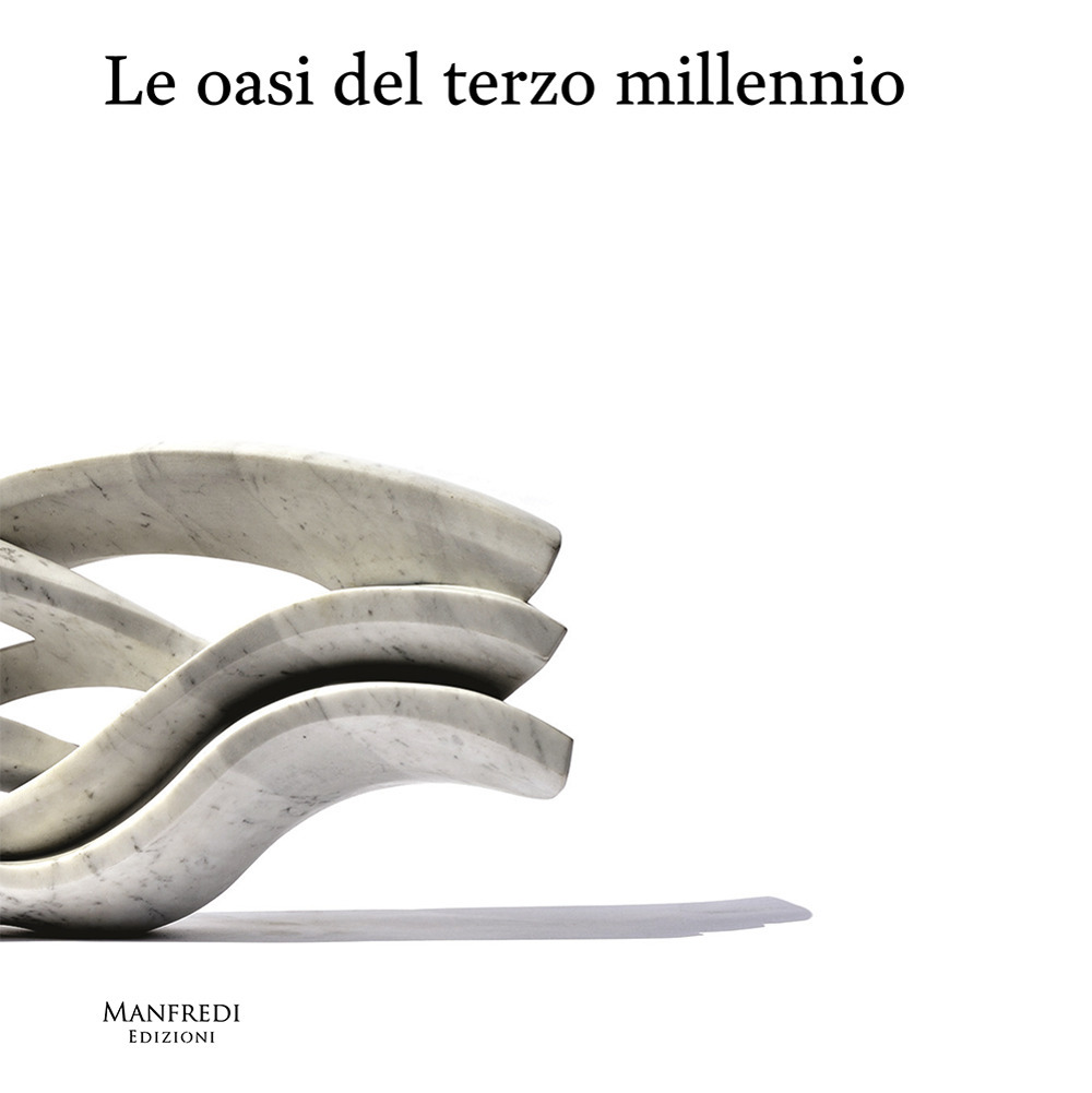 Le oasi del terzo millennio. Ediz. illustrata