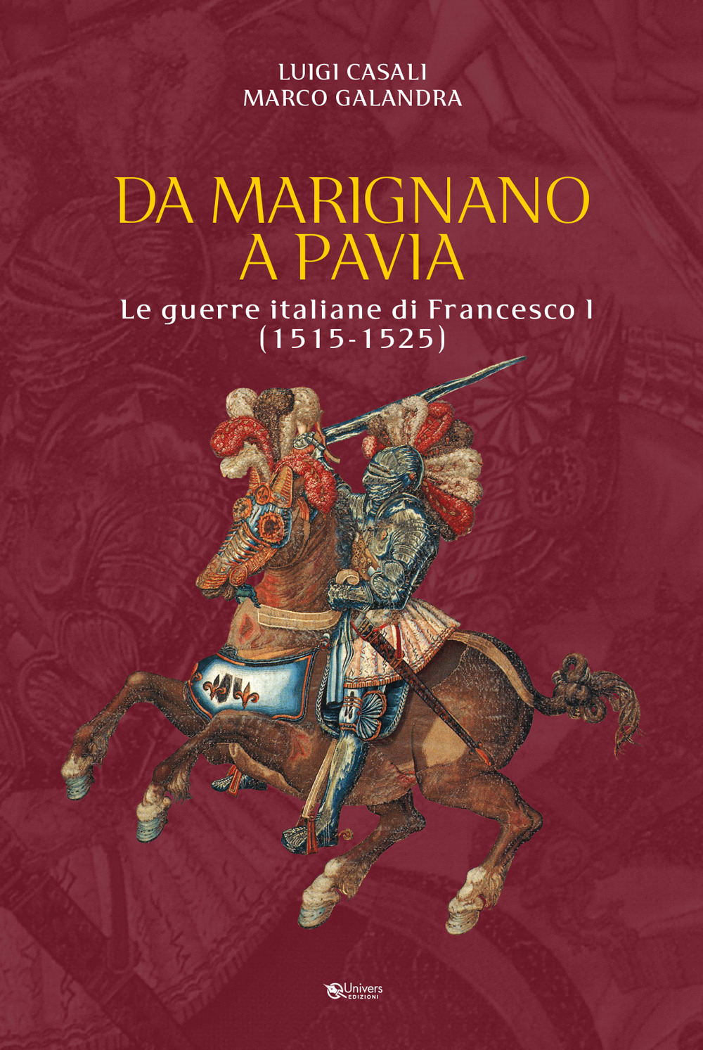 Da Marignano a Pavia. Le guerre italiane di Francesco I (1515-1525)