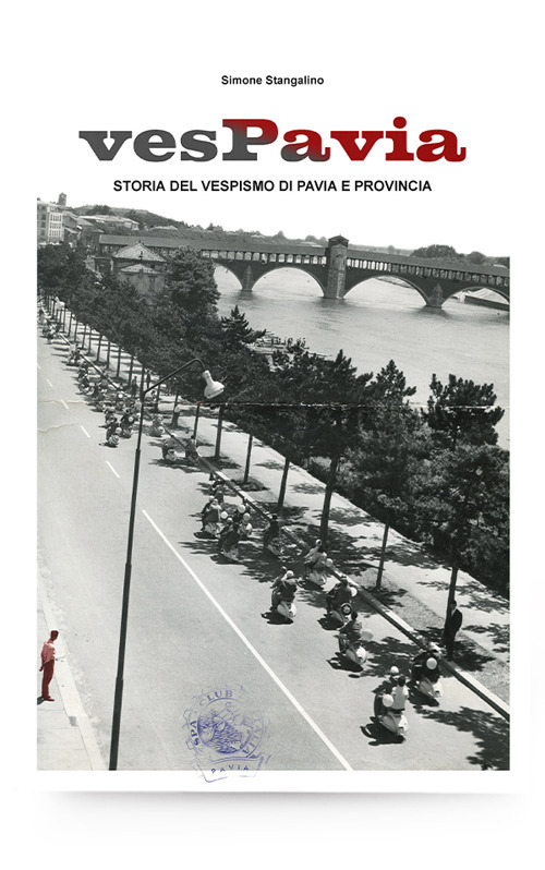 VesPavia. Storia del vespismo di Pavia e provincia. Ediz. illustrata