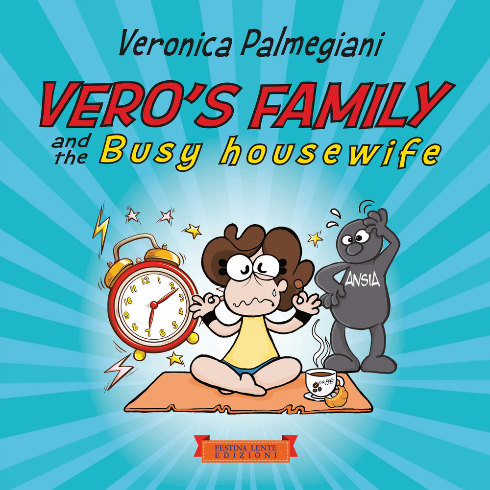 Vero's family and the busy housewife. Ediz. illustrata