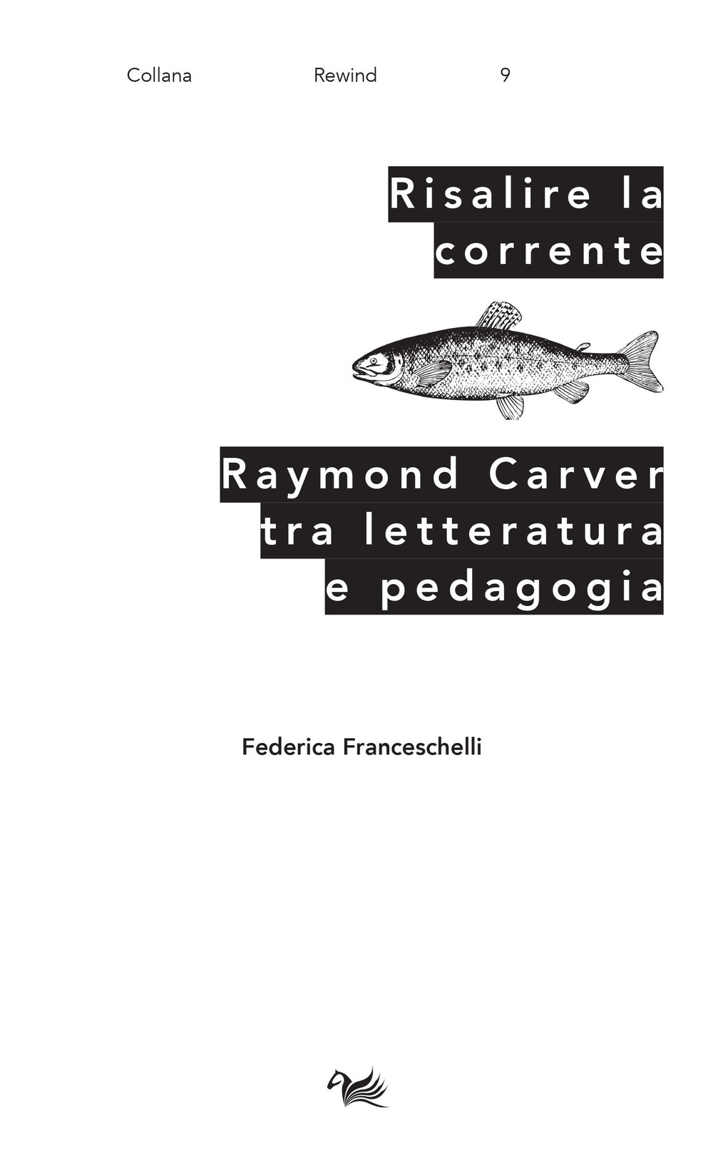 Risalire la corrente. Raymond Carver tra letteratura e pedagogia