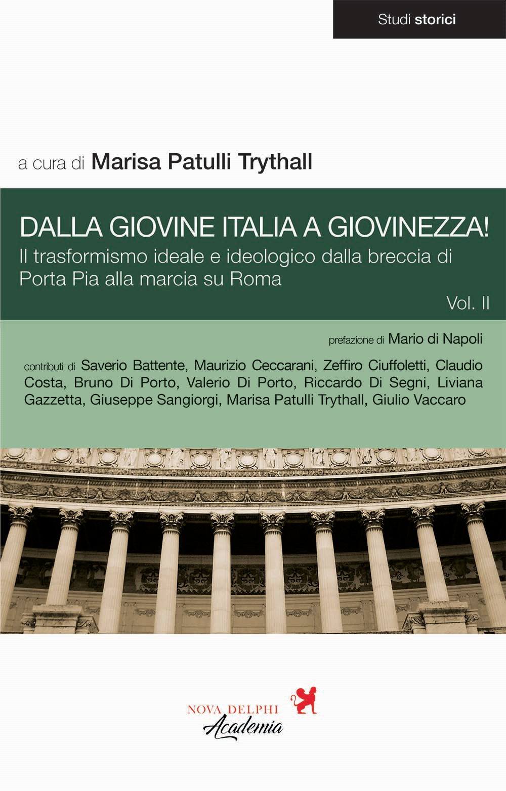 Dalla Giovine Italia a Giovinezza!. Vol. 2: Il trasformismo ideale e ideologico dalla breccia di Porta Pia alla marcia su Roma
