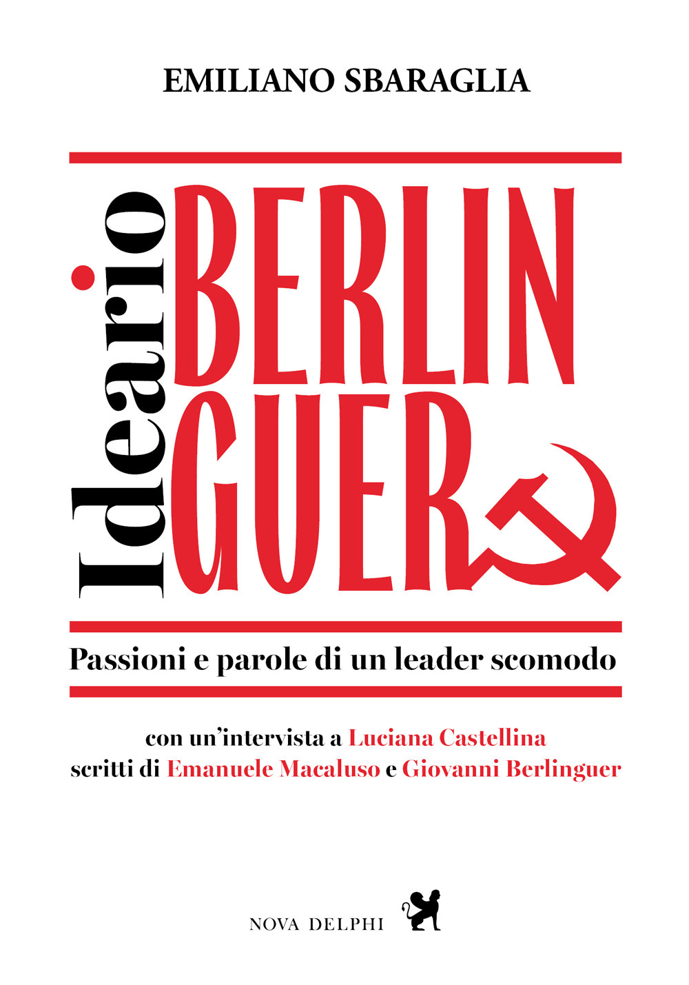 Ideario Berlinguer. Passioni e parole di un leader scomodo