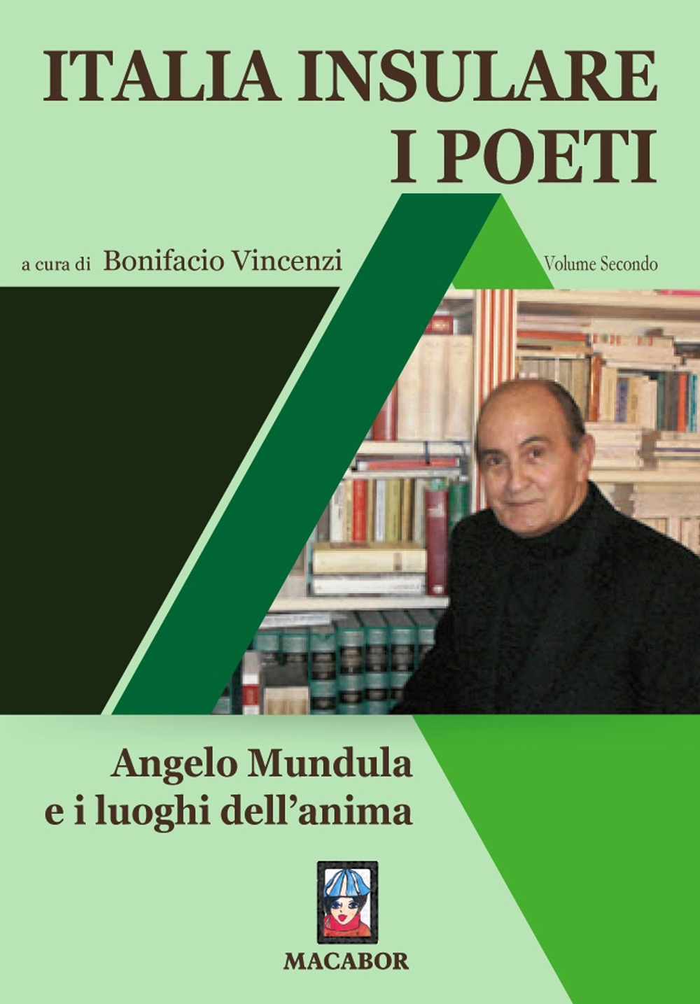 Italia insulare. I poeti. Vol. 2: Angelo Mundula e i luoghi dell'anima