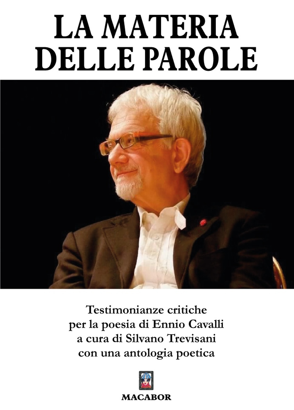 La materia delle parole... Testimonianze critiche per la poesia di Ennio Cavalli