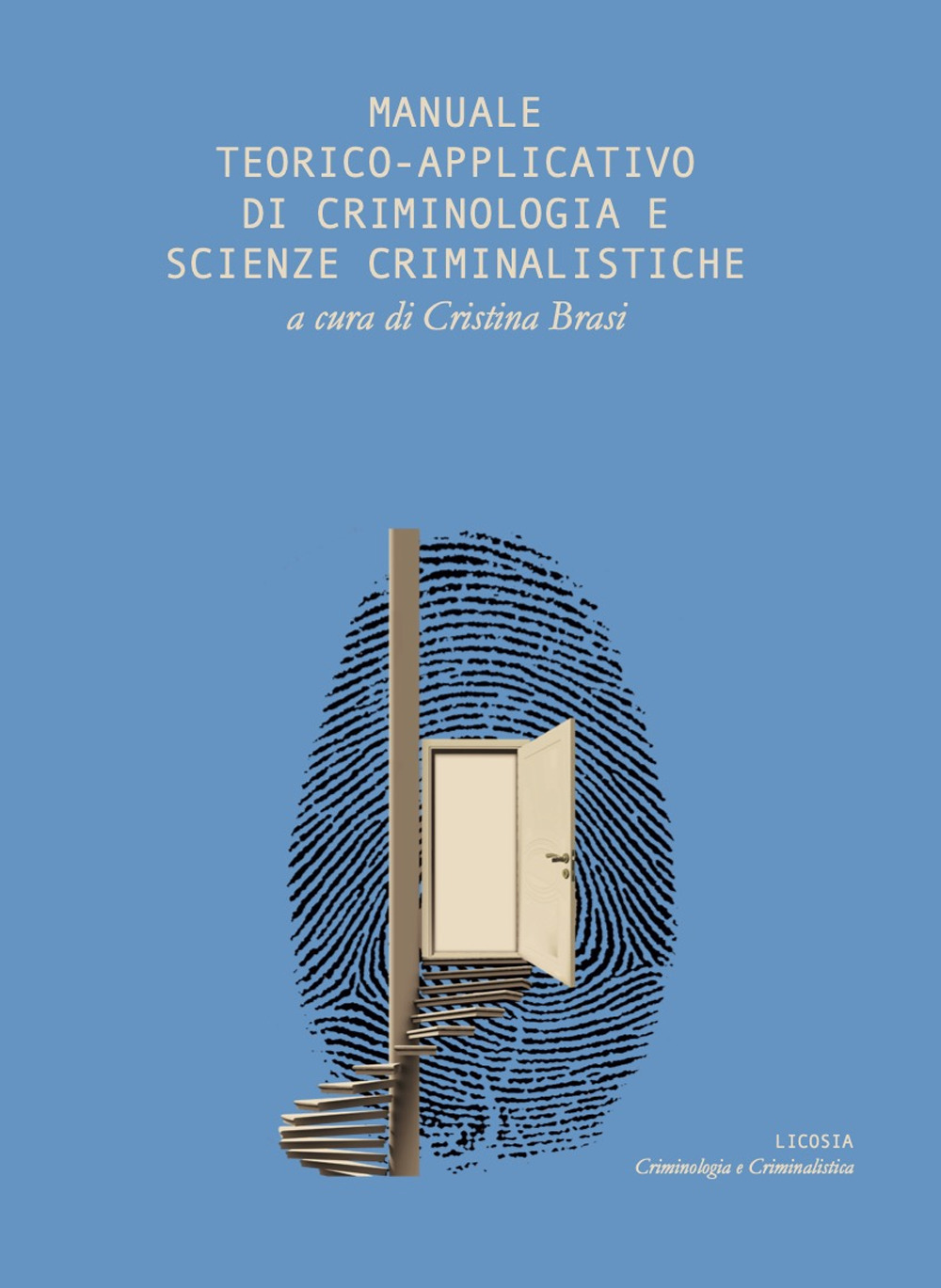 Manuale teorico applicativo di criminologia e scienze criminalistiche