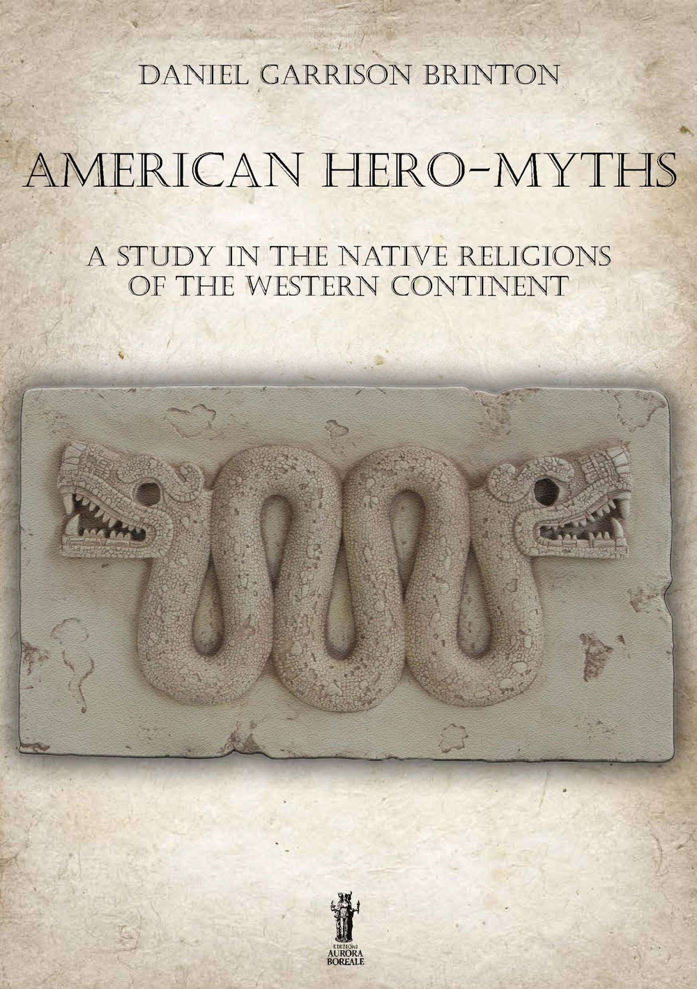 American hero-myths. A study in the native religions of the western continent