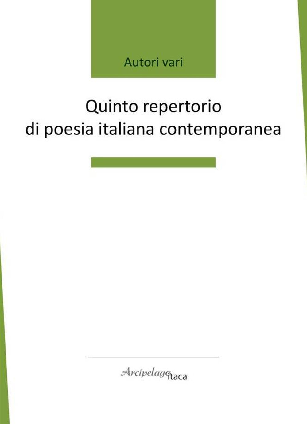 Quinto repertorio di poesia italiana contemporanea. Premio «Arcipelago Itaca». 6ª edizione