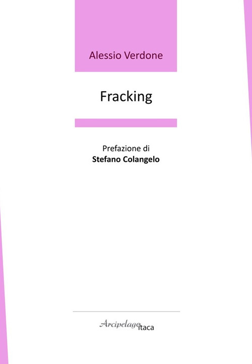 Fracking. Premio «Arcipelago Itaca» per una raccolta inedita di versi. 9ª edizione