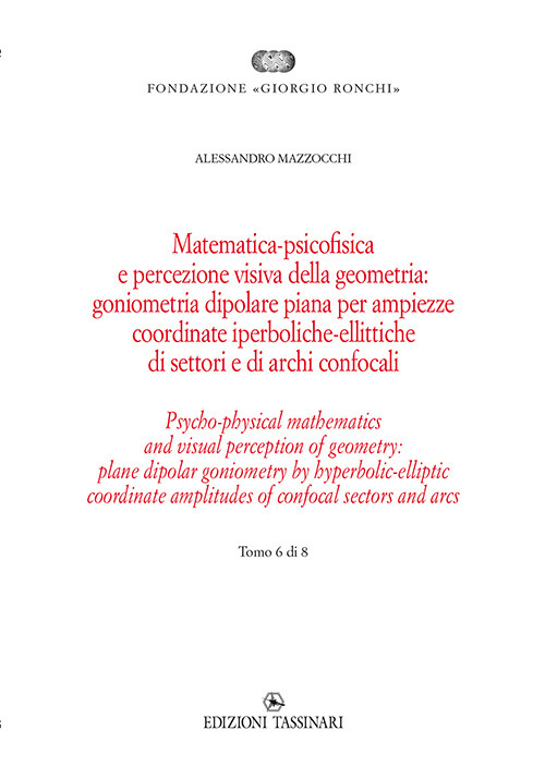 Matematica psicofisica e percezione visiva della geometria: goniometria dipolare piana per ampiezze coordinate iperboliche-ellittiche di settori e di archi confocali. Ediz italiana e inglese