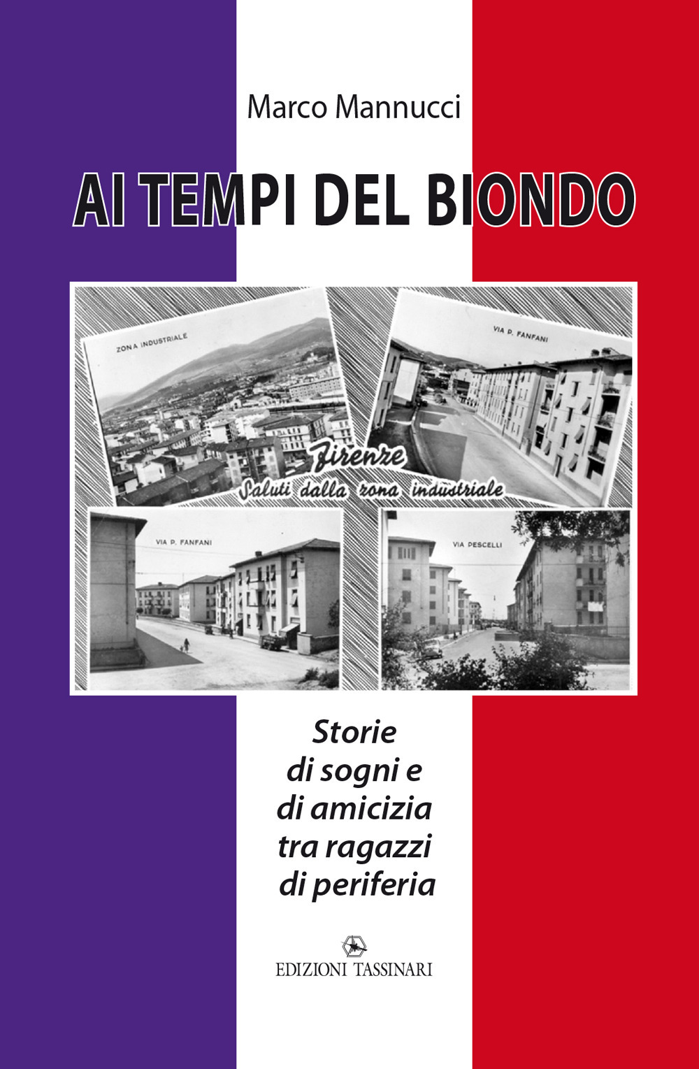 Ai tempi del biondo. Storie di sogni e di amicizia tra ragazzi di periferia