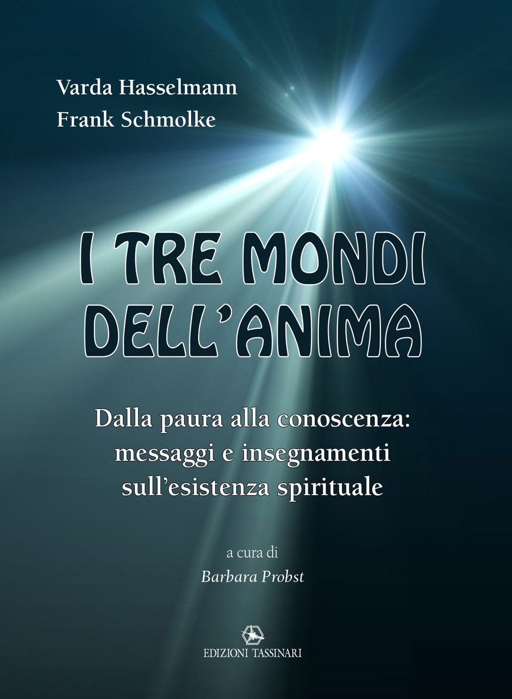 I tre mondi dell'anima. Dalla paura alla conoscenza: messaggi e insegnamenti sull'esistenza spirituale