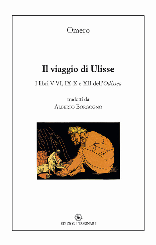 Il viaggio di Ulisse. I libri V-VI, IX-X e XII dell'Odissea