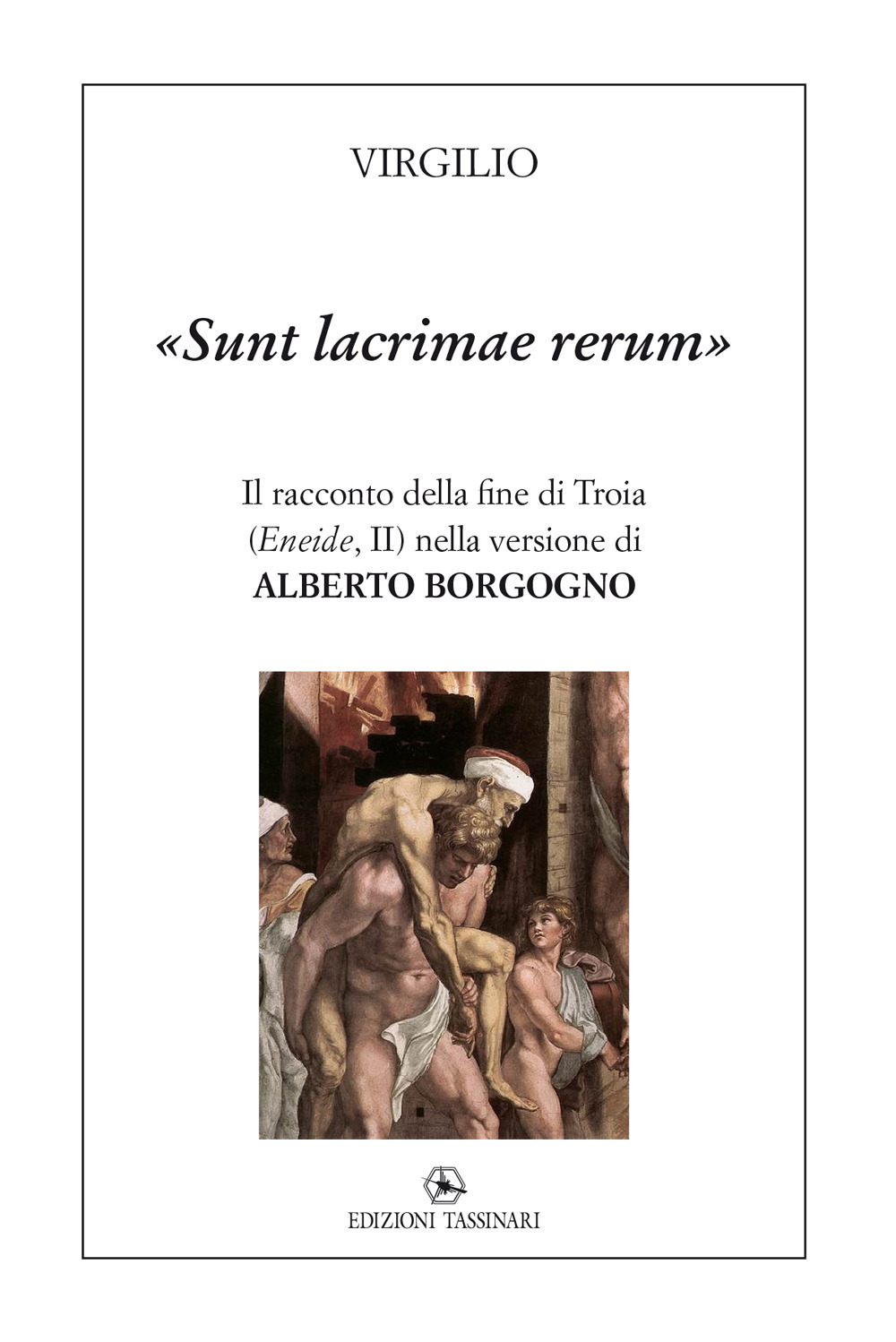 «Sunt lacrimae rerum». Il racconto della fine di Troia («Eneide», II) nella versione di Alberto Borgogno