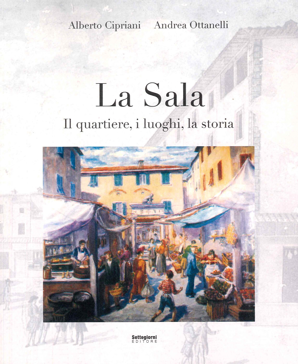 La Sala. Il quartiere, i luoghi, la storia