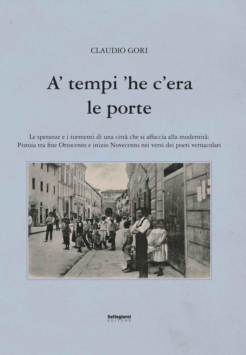 A' tempi 'he c'era le porte. Le speranze e i tormenti di una città che si affaccia alla modernità