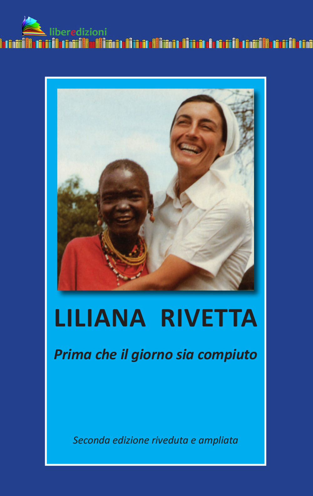 Liliana Rivetta. Prima che il giorno sia compiuto. Ediz. ampliata