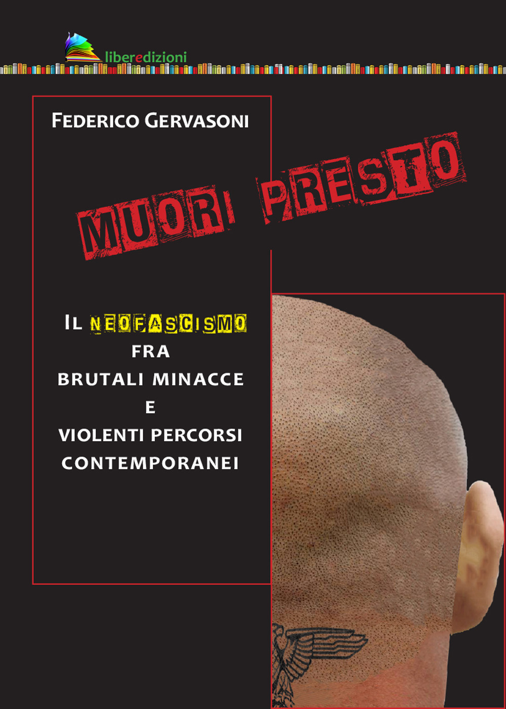 Muori presto. Il neofascismo fra brutali minacce e violenti percorsi contemporanei