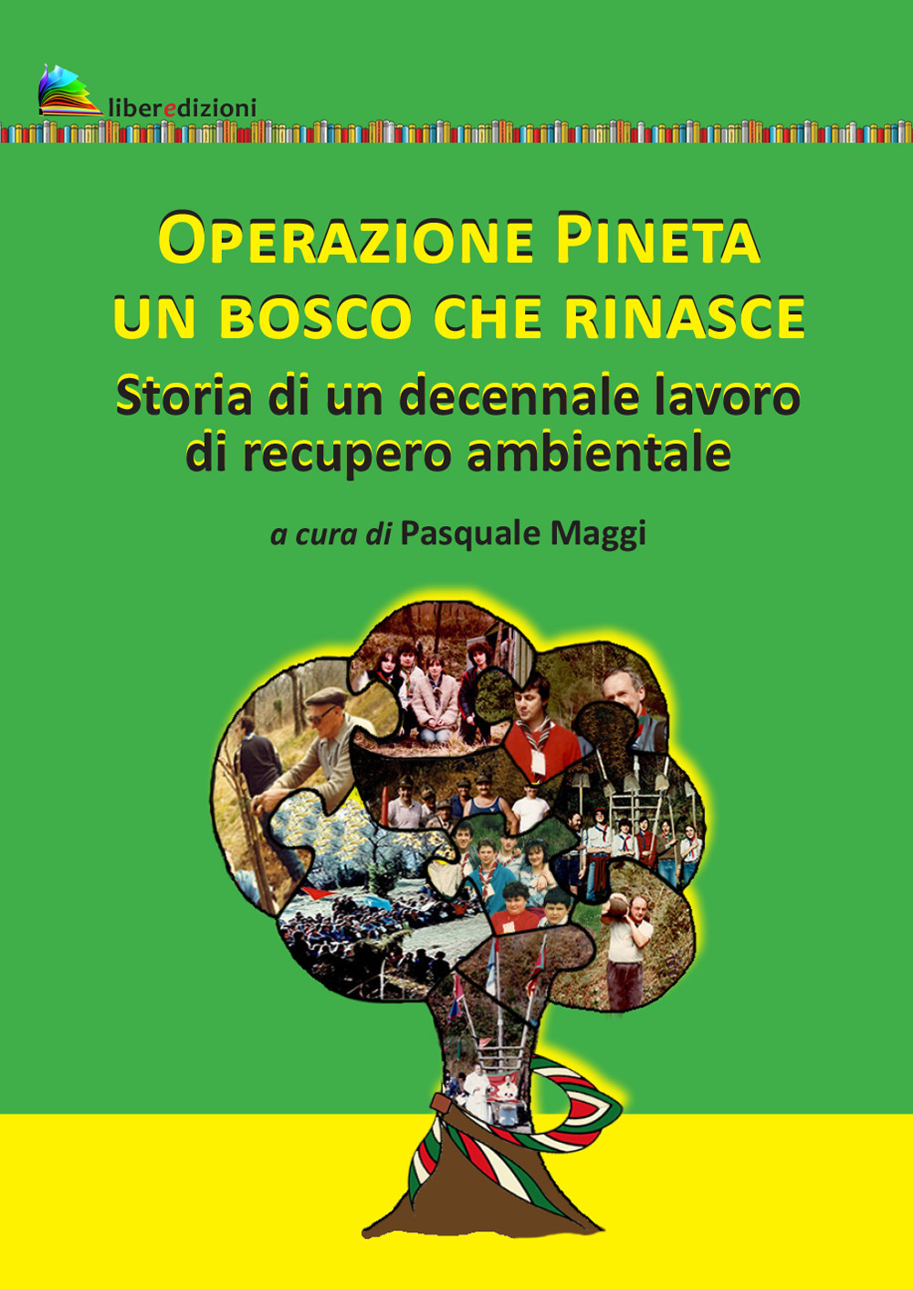 Operazione pineta. Un bosco che rinasce. Storia di un decennale lavoro di recupero ambientale