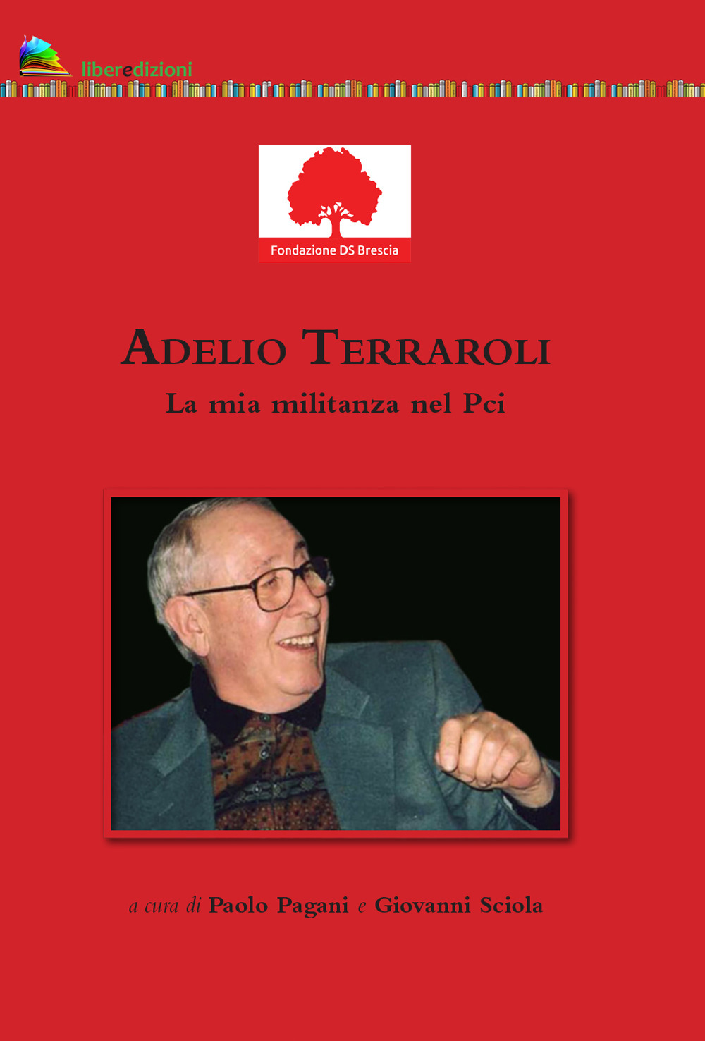 Adelio Terraroli. La mia militanza nel Pci