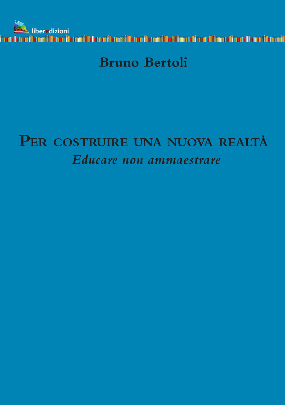 Per costruire una nuova realtà. Educare non ammaestrare