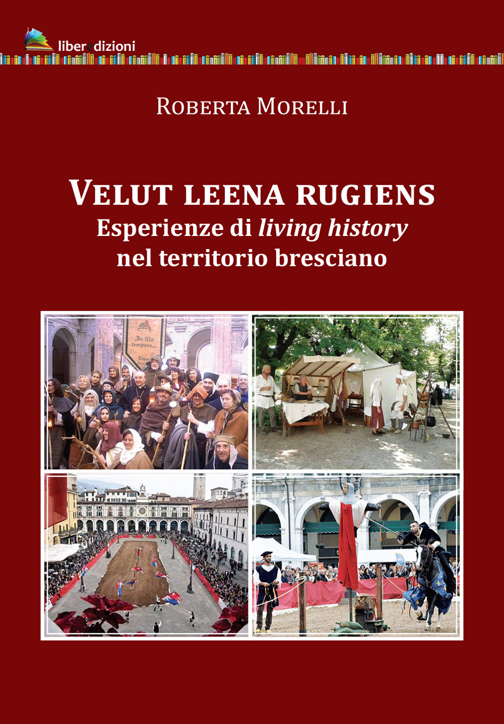 Velut leena rugiens. Esperienze di living history nel territorio bresciano